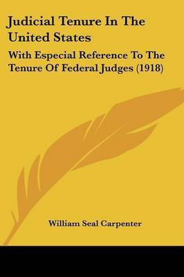 Judicial Tenure In The United States(English, Paperback, Carpenter William Seal)