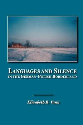 Languages and Silence in the German-Polish Borderland(English, Paperback, Vann Elizabeth R)
