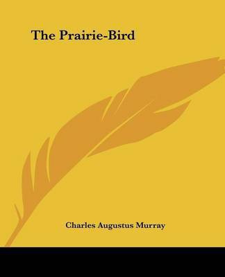 The Prairie-Bird(English, Paperback, Murray Charles Augustus)