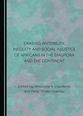 Erasing Invisibility, Inequity and Social Injustice of Africans in the Diaspora and the Continent(English, Hardcover, unknown)
