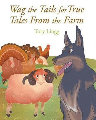 Wag the Tails for True Tales From the Farm(English, Paperback, Lingg Tory)