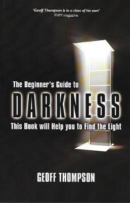 Beginners Guide to Darkness(English, Paperback, Thompson Geoff)