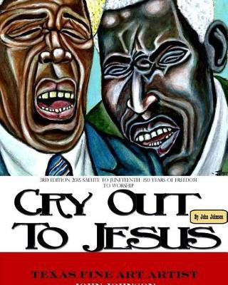 Softback 3rd Edition of Cry Out To Jesus 150 Years of Freedom to Worship(English, Paperback, Johnson John Sir)