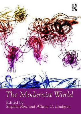 The Modernist World(English, Paperback, Stephen Ross, Allana C. Lindgren (eds))