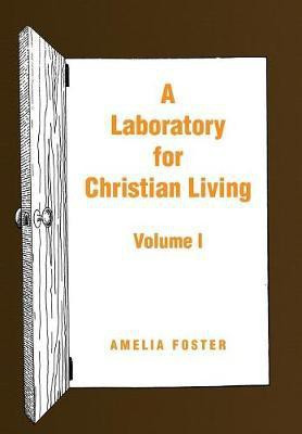 A Laboratory for Christian Living(English, Hardcover, Foster Amelia)