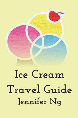 Ice Cream Travel Guide(English, Paperback, Ng Jennifer)