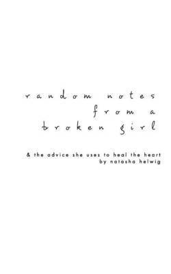 Random Notes from a Broken Girl(English, Paperback, Helwig Natasha)