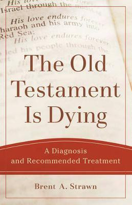 The Old Testament Is Dying(English, Electronic book text, Strawn Brent A)