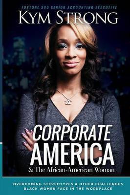 Corporate America and the African American Woman(English, Paperback, Strong Kym)