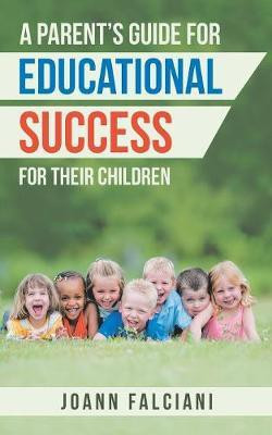 A Parent'S Guide for Educational Success for Their Children(English, Paperback, Falciani Joann)