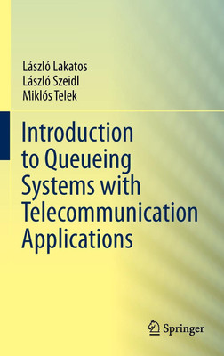 Introduction to Queueing Systems with Telecommunication Applications(English, Hardcover, Lakatos Laszlo)