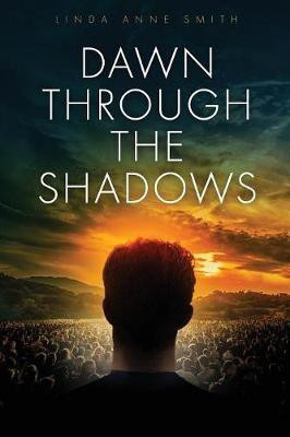 Dawn Through The Shadows(English, Paperback, Smith Linda Anne)