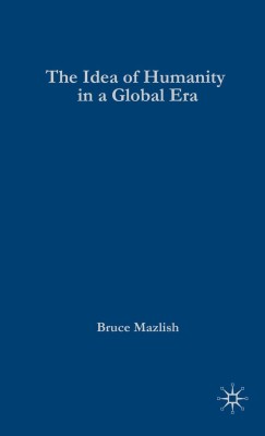 The Idea of Humanity in a Global Era(English, Hardcover, Mazlish B.)