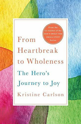 From Heartbreak to Wholeness  - The Hero's Journey to Joy(English, Paperback, Carlson Kristine)
