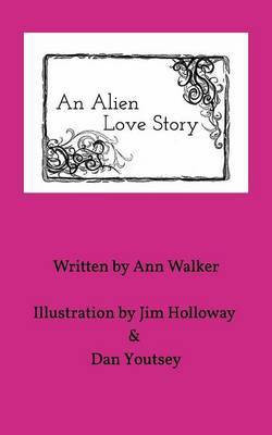 An Alien Love Story(English, Paperback, Walker Ann)