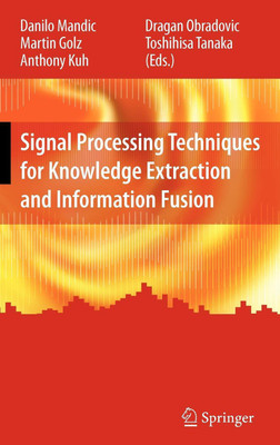 Signal Processing Techniques for Knowledge Extraction and Information Fusion(English, Hardcover, unknown)