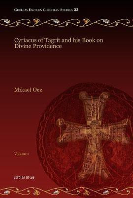 Cyriacus of Tagrit and his Book on Divine Providence (Vol 1)(English, Hardcover, Oez Mikael)