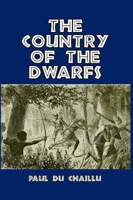 The Country of the Dwarfs(English, Paperback, Chaillu Paul Du)