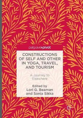 Constructions of Self and Other in Yoga, Travel, and Tourism(English, Paperback, unknown)