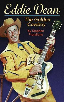 Eddie Dean - The Golden Cowboy (hardback)(English, Hardcover, Fratallone Stephen)