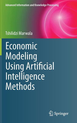 Economic Modeling Using Artificial Intelligence Methods(English, Hardcover, Marwala Tshilidzi)