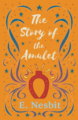 The Story of the Amulet(English, Paperback, Nesbit E)