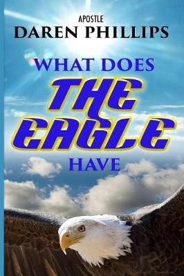 What Does The Eagle Have(English, Paperback, Phillips Apostle Daren)