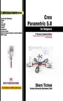 Creo Parametric 5.0 for Designers(English, Paperback, Tickoo Sham)