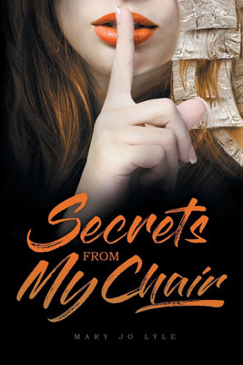 Secrets from My Chair(English, Paperback, Lyle Mary Jo)