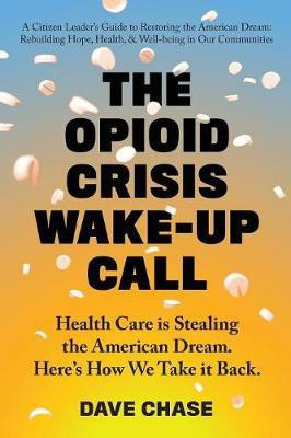 The Opioid Crisis Wake-Up Call(English, Paperback, Chase Dave)