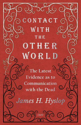 Contact with the Other World - The Latest Evidence as to Communication with the Dead(English, Paperback, Hyslop James H)