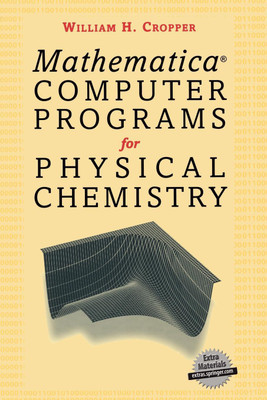 Mathematica (R) Computer Programs for Physical Chemistry(English, Paperback, Cropper William H.)