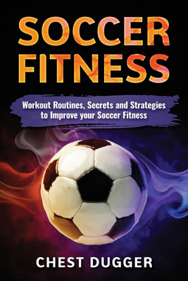 Soccer Fitness(English, Paperback, Dugger Chest)