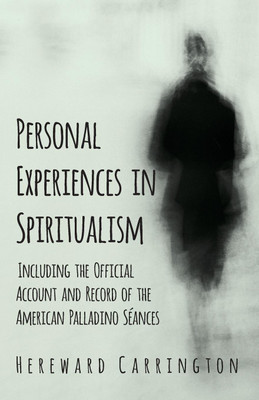 Personal Experiences in Spiritualism - Including the Official Account and Record of the American Palladino Seances(English, Paperback, Carrington Hereward)