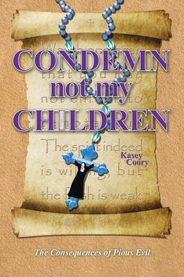 Condemn Not My Children(English, Paperback, Coory Kasey)