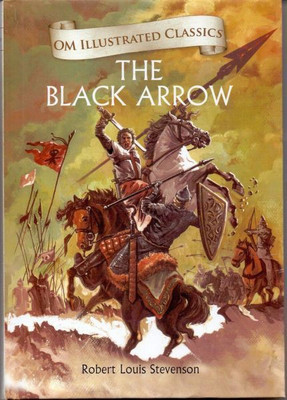 The Black Arrow : Om Illustrated Classics(English, Hardcover, Robert Louis Stevenson)