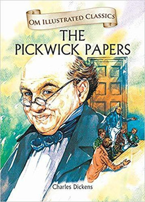 The Pickwick Papers : Om Illustrated Classics(English, Hardcover, Charles Dickens)