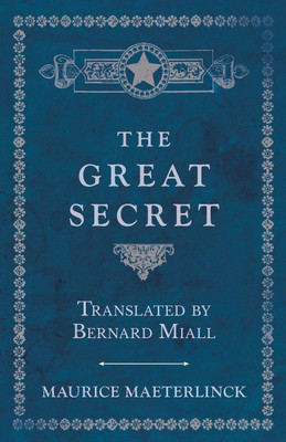 The Great Secret - Translated by Bernard Miall(English, Paperback, Maeterlinck Maurice)