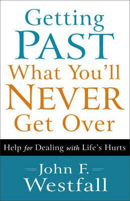 Getting Past What You'll Never Get Over(English, Electronic book text, Westfall John F)