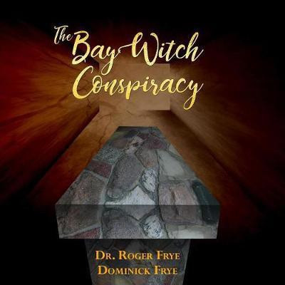 The Bay Witch Conspiracy(English, Paperback, Roger Frye Dr)