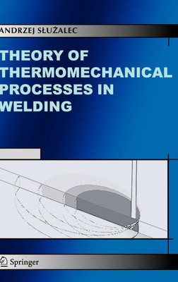 Theory of Thermomechanical Processes in Welding(English, Hardcover, Sluzalec Andrzej)