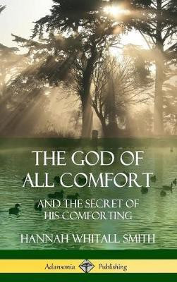 The God of All Comfort(English, Hardcover, Smith Hannah Whitall)