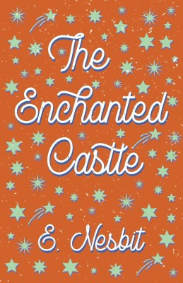 The Enchanted Castle(English, Paperback, Nesbit E)