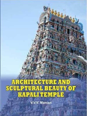 Architecture and sculptural beauty of Kapali Temple(English, Hardcover, V.V.S.Manian)