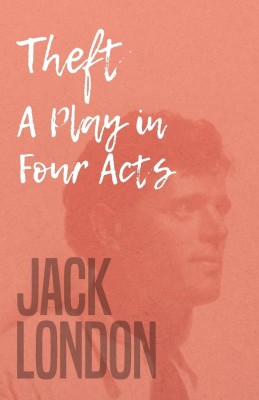 Theft - A Play in Four Acts(English, Paperback, London Jack)