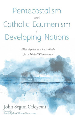 Pentecostalism and Catholic Ecumenism in Developing Nations(English, Hardcover, Odeyemi John Segun)