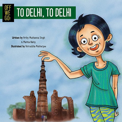 Off We Go to Delhi(English, Hardcover, Singh Arthy Muthanna)