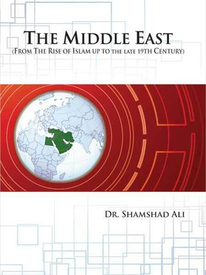 The Middle East from the Rise of Islam up to the Late 19th Century(English, Hardcover, Shamshad Ali)