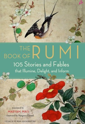 The Book Of Rumi : 105 Stories And Fables That Illumine, Delight And Inform (English)(English, Paperback, Translated By Marayam Mafi)