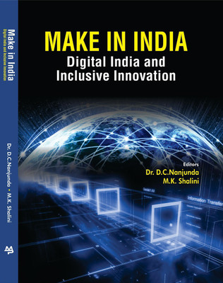 MAKE IN INDIA DIGITAL INDIA & INCLUSIVE INNOVATION(English, Hardcover, Dr.D.C.NANJUNDA,Dr.M.K.SHALINI)